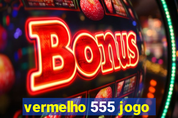 vermelho 555 jogo